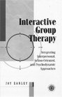 Interactive Group Therapy Integrating Interpersonal ActionOrientated and Psychodynamic Approaches
