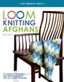 Loom Knitting Afghans: 20 Simple & Snuggly No-Needle Designs for All Loom Knitters