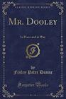 Mr Dooley In Peace and in War