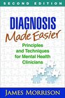 Diagnosis Made Easier Second Edition Principles and Techniques for Mental Health Clinicians