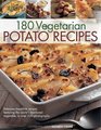 180 Delicious Vegetarian Potato Recipes Delicious meatfree recipes featuring the world's bestloved vegetable in over 200 photographs