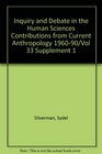 Inquiry and Debate in the Human Sciences Contributions from Current Anthropology 196090
