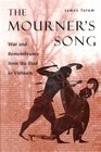 The Mourner's Song  War and Remembrance from the Iliad to Vietnam