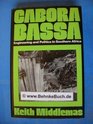 Cabora Bassa Engineering and Politics in Southern Africa
