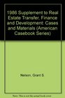 1986 Supplement to Real Estate Transfer Finance and Development Cases and Materials