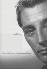 ROBERT MITCHUM: BABY I DON'T CARE.