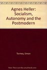 Agnes Heller Socialism Autonomy and the Postmodern