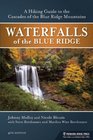 Waterfalls of the Blue Ridge A Hiking Guide to the Cascades of the Blue Ridge Mountains