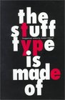 The Stuff Type Is Made Of