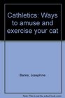 Cathletics Ways to amuse and exercise your cat