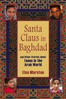 Santa Claus in Baghdad Stories About Teens in the Arab World