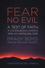 Fear No Evil A Test of Faith a Courageous Church and an Unfailing God