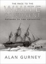 The Race to the White Continent Voyages to the Antarctic