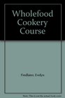 Evelyn Findlater's Wholefood Cookery Course