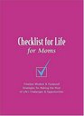 Checklist for Life for Moms Timeless Wisdom  Foolproof Strategies for Making the Most of Life's Challenges and Opportunities