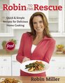 Robin to the Rescue Quick  Simple Recipes for Delicious Home Cooking
