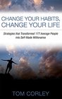 Change Your Habits Change Your Life Strategies that Transformed 177 Average People into SelfMade Millionaires