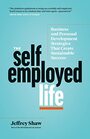 The SelfEmployed Life Business and Personal Development Strategies That Create Sustainable Success