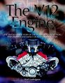 The V12 Engine The Untold Story of Technology Evolution Performance and Impact of All