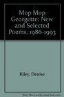 Mop Mop Georgette New and Selected Poems 19861993