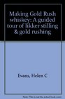 Making Gold Rush whiskey A guided tour of likker stilling  gold rushing