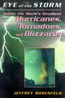 Eye of the Storm Inside the World's Deadliest Hurricanes Tornadoes and Blizzards