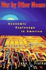 War by Other Means: Economic Espionage in America
