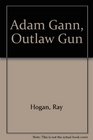 Adam Gann Outlaw Gun