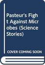 Pasteur's Fight Against Microbes