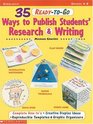 35 ReadyToGo Ways to Publish Students' Research and Writing