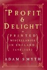 Profit and Delight Printed Miscellanies in England 16401682