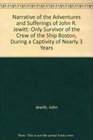 Narrative of the Adventures and Sufferings of John R. Jewitt: Only Survivor of the Crew of the Ship Boston, During a Captivity of Nearly 3 Years