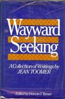 The Wayward and the Seeking A Collection of Writings by Jean Toomer