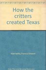How the critters created Texas