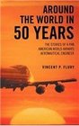 Around The World in 50 Years: The stories of a Pan American World Airways Aeronautical Engineer