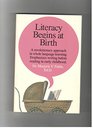 Literacy Begins at Birth A Revolutionary Approach in Whole Language Learning Emphasizes Writing Before Reading in Early Childhood