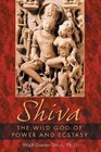 Shiva : The Wild God of Power and Ecstasy