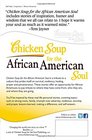 Chicken Soup for the African American Soul Celebrating and Sharing Our Culture One Story at a Time