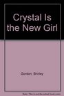 Crystal Is the New Girl