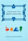 I Never Knew That About Scotland