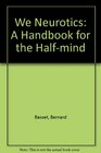 We Neurotics A Handbook for the Halfmind