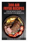 300 Air Fryer Recipes Delicious Easy Method Cookbook