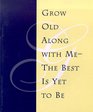 Grow Old with Me  The Best Is Yet to Be Reading Card