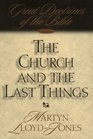 The Church and the Last Things Great Doctrines of the Bible  V 3