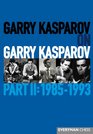 Garry Kasparov on Garry Kasparov Part II 19851993