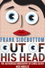 Frank Sidebottom out of His Head The Authorised Biography of Chris Sievey