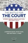 The Battle for the Court Interest Groups Judicial Elections and Public Policy