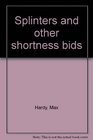 Splinters and other shortness bids