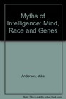Myths of Intelligence Mind Race And Genes