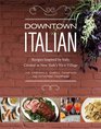 Downtown Italian Recipes Inspired by Italy Created in New York's West Village